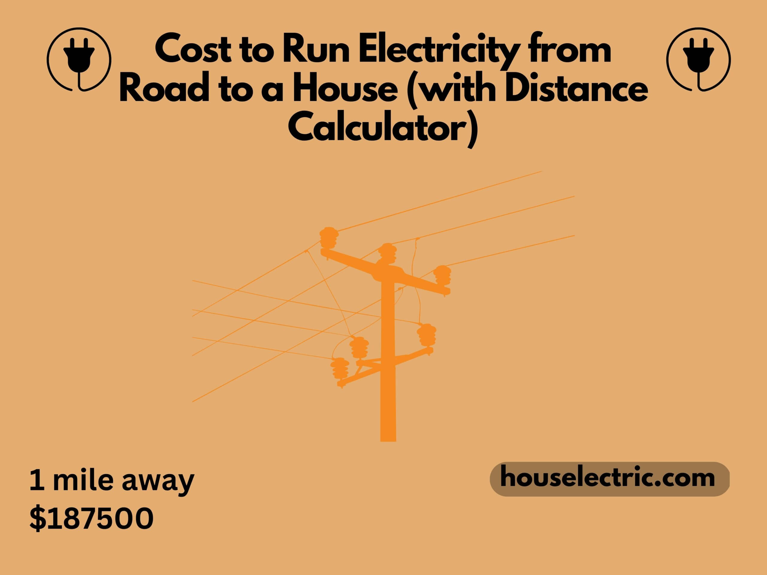 Cost to run electricity from road to a house